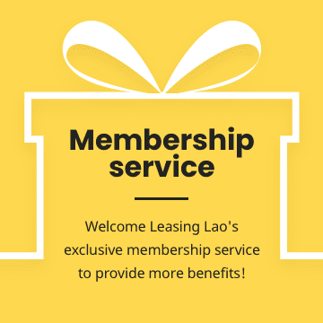 Membership service : welcome leasing Lao's exclusive membership service to provide more benefits! 